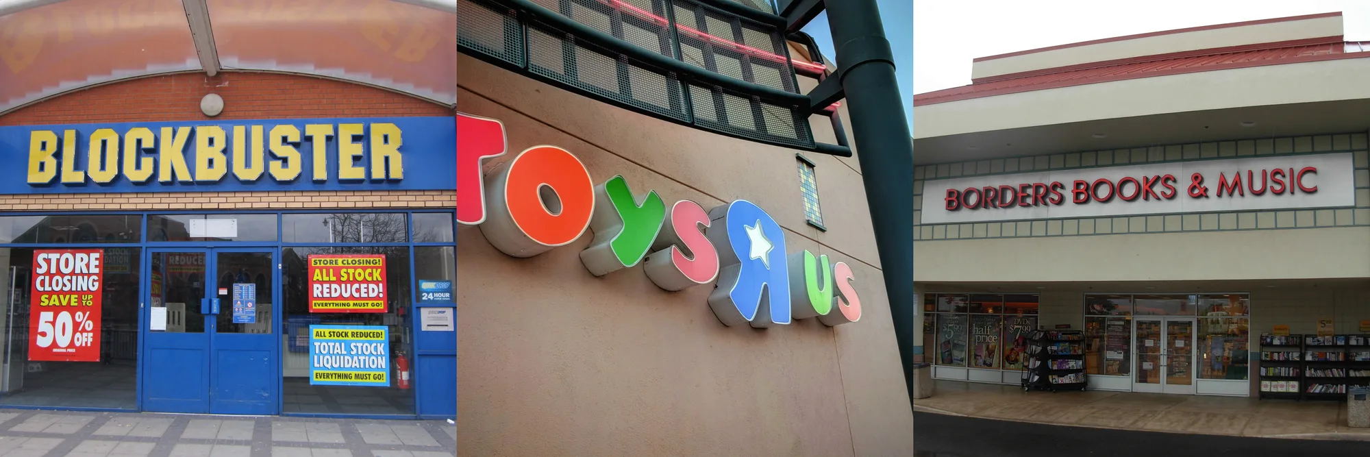 Collage of closed Blockbuster, Toys “R” Us, and Borders storefronts